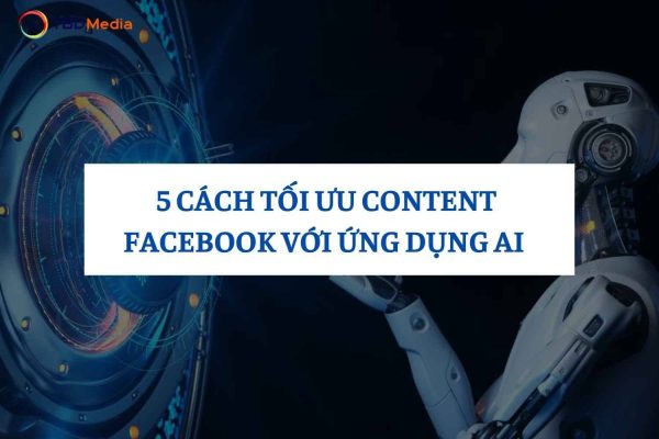 Cách Tối Ưu Content Facebook Với Ứng Dụng AI