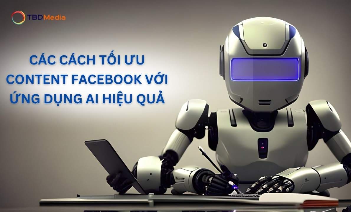 Các Cách Tối Ưu Content Facebook Với Ứng Dụng AI Hiệu Quả