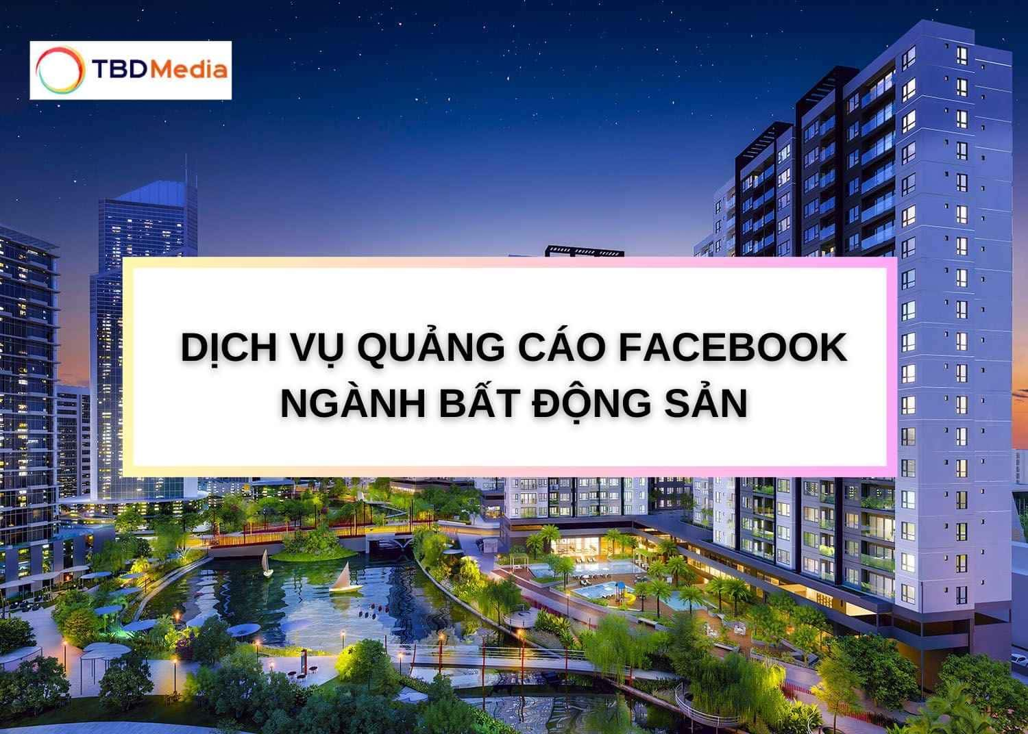 Dịch vụ quảng cáo facebook ngành Bất Động Sản