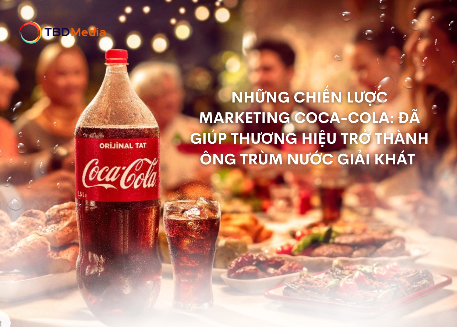 Những Chiến Lược Marketing Coca-Cola: Đã giúp thương hiệu trở thành ông trùm nước giải khát