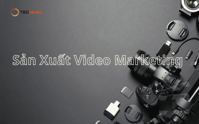 Sản xuất video marketing