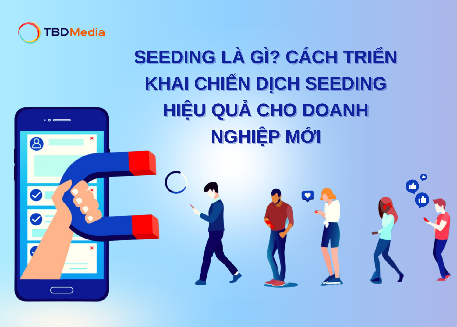 Seeding là gì? Cách triển khai chiến dịch Seeding hiệu quả cho doanh nghiệp mới