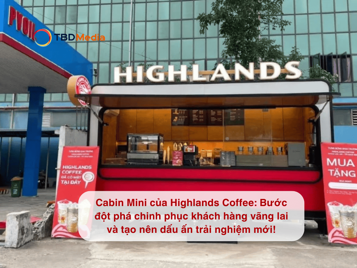 Cabin Mini của Highlands Coffee: Bước đột phá chinh phục khách hàng vãng lai và tạo nên dấu ấn trải nghiệm mới!