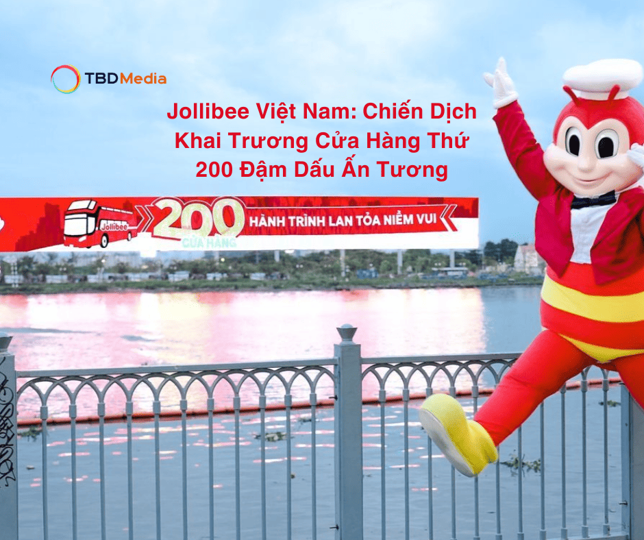 Jollibee Việt Nam: Chiến Dịch Khai Trương Cửa Hàng Thứ 200 Đậm Dấu Ấn Tượng