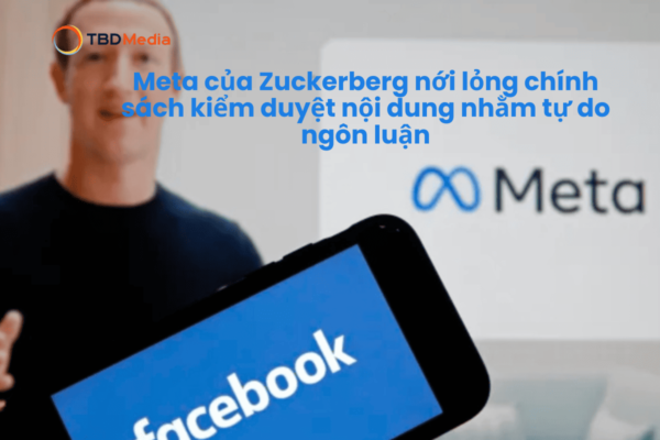 Meta của Zuckerberg nới lỏng chính sách kiểm duyệt nội dung nhằm tự do ngôn luận