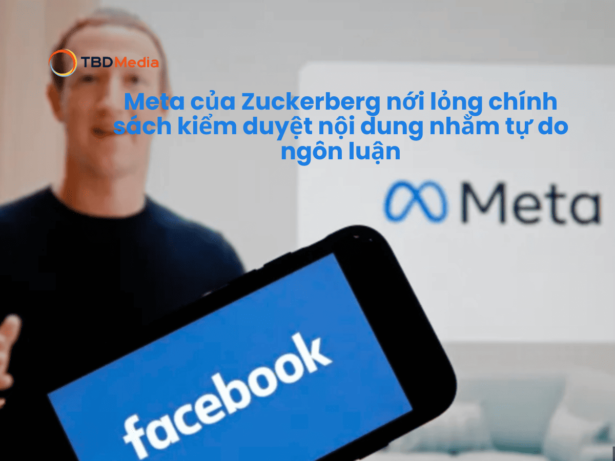 Meta của Zuckerberg nới lỏng chính sách kiểm duyệt nội dung nhằm tự do ngôn luận