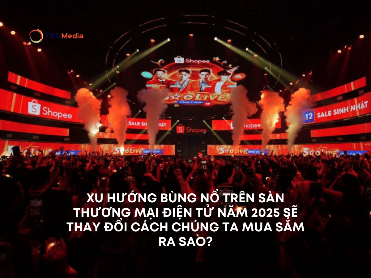 Xu hướng bùng nổ trên sàn thương mại điện tử năm 2025 sẽ thay đổi cách chúng ta mua sắm ra sao?