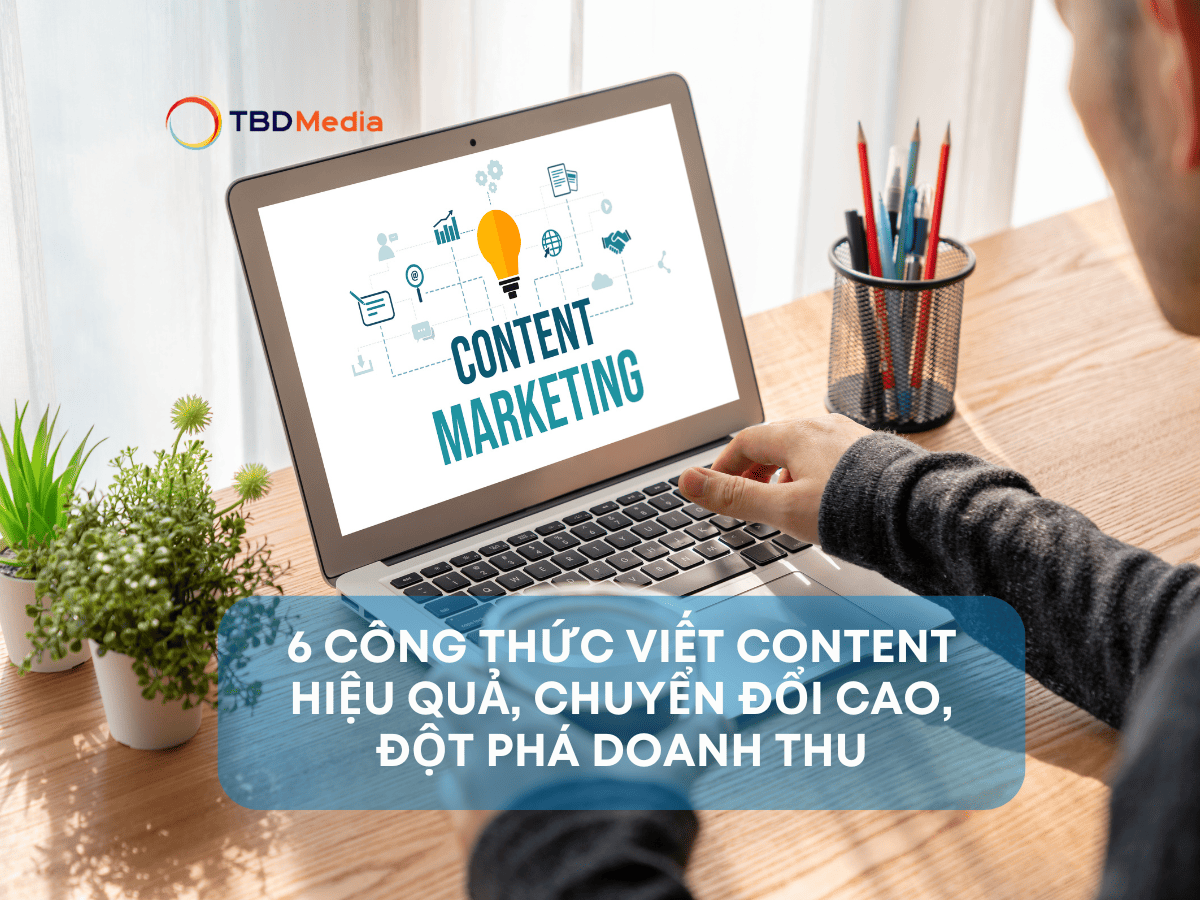 6 Công Thức Viết Content Hiệu Quả, Chuyển Đổi Cao, Đột Phá Doanh Thu