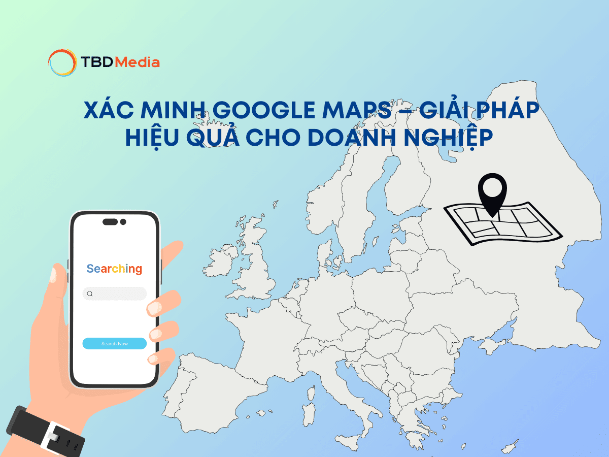 Xác Minh Google Maps – Giải Pháp Hiệu Quả Cho Doanh Nghiệp