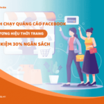 Chạy Quảng Cáo Facebook Cho Thương Hiệu Thời Trang – Tiết Kiệm 30% Ngân Sách