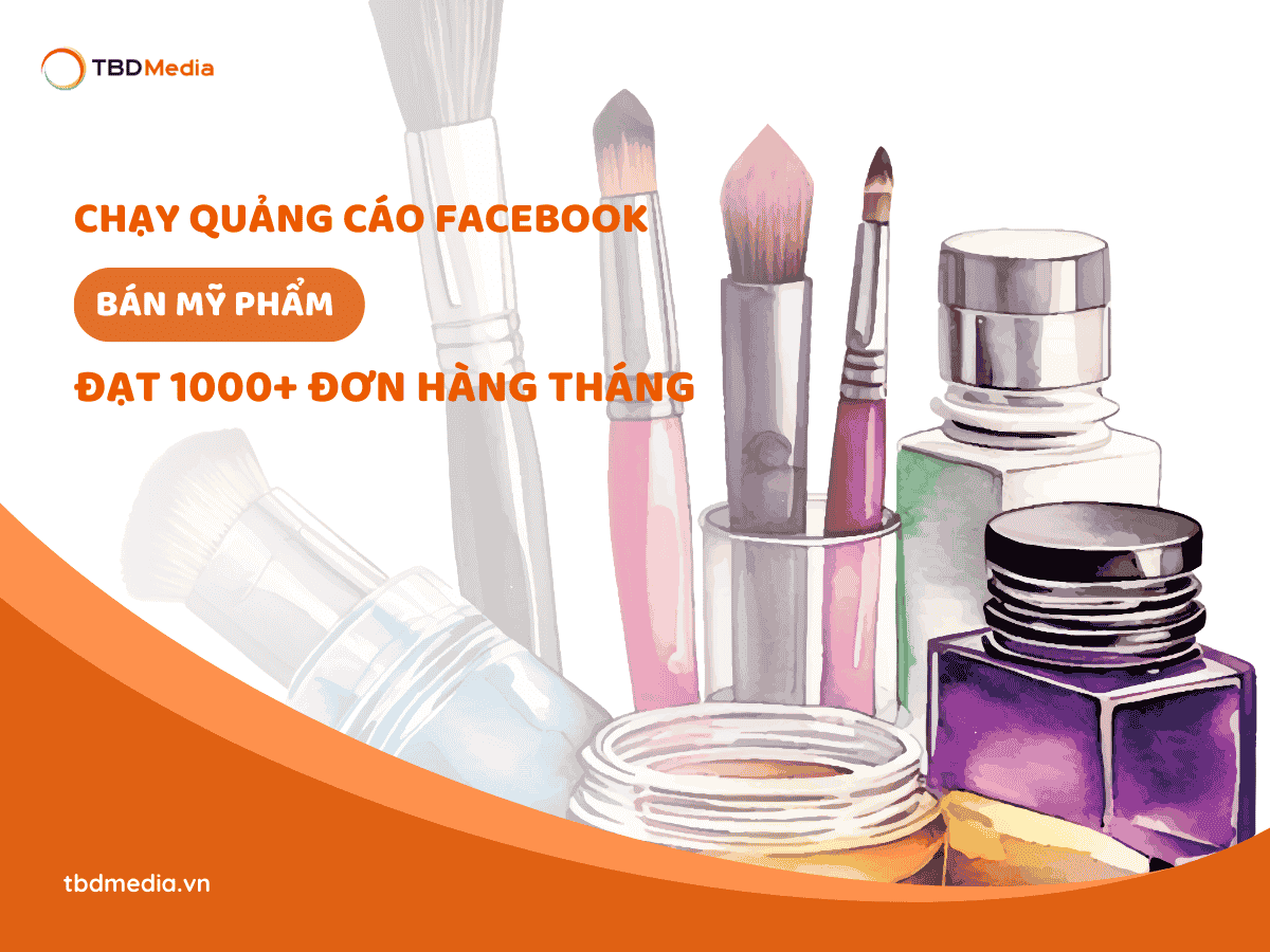 Chạy Quảng Cáo Facebook Bán Mỹ Phẩm