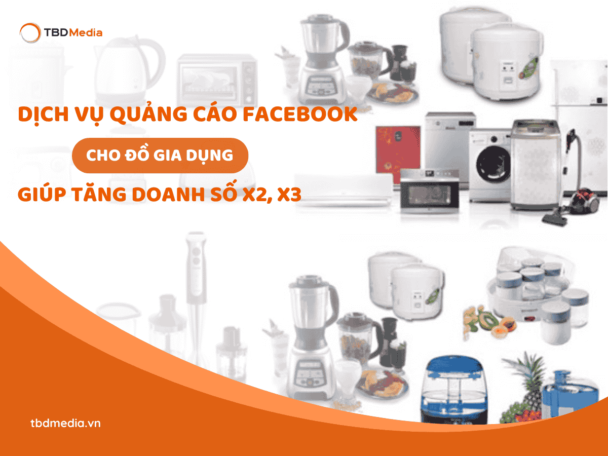 Dịch Vụ Quảng Cáo Facebook Cho Đồ Gia Dụng