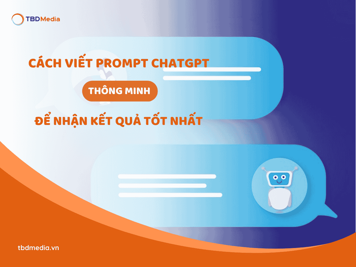 Hướng Dẫn Cách Viết Prompt ChatGPT "Thông Minh" Tốt Nhất