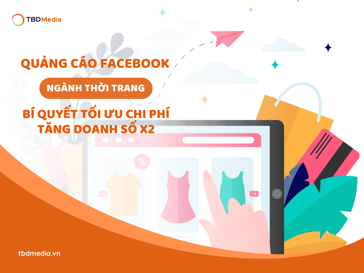 Quảng Cáo Facebook Ngành Thời Trang: Bí Quyết Tối Ưu Chi Phí, Tăng Doanh Số X2