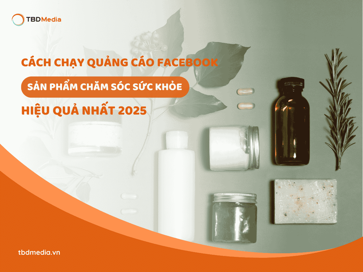 Cách Chạy Quảng Cáo Facebook Sản Phẩm Chăm Sóc Sức Khỏe Hiệu Quả