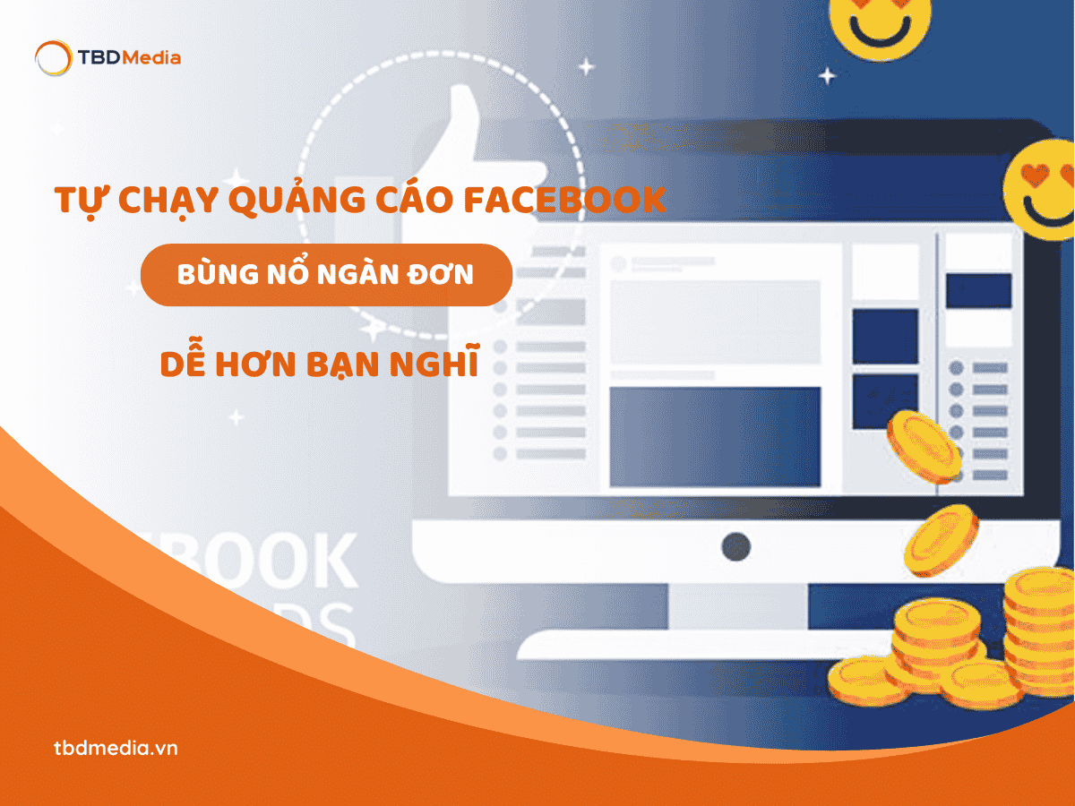 Tự Chạy Quảng Cáo Facebook – Bùng Nổ Ngàn Đơn Mỗi Ngày, Dễ Hơn Bạn Nghĩ