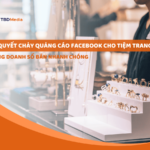 Chạy Quảng Cáo Facebook Cho Tiệm Trang Sức