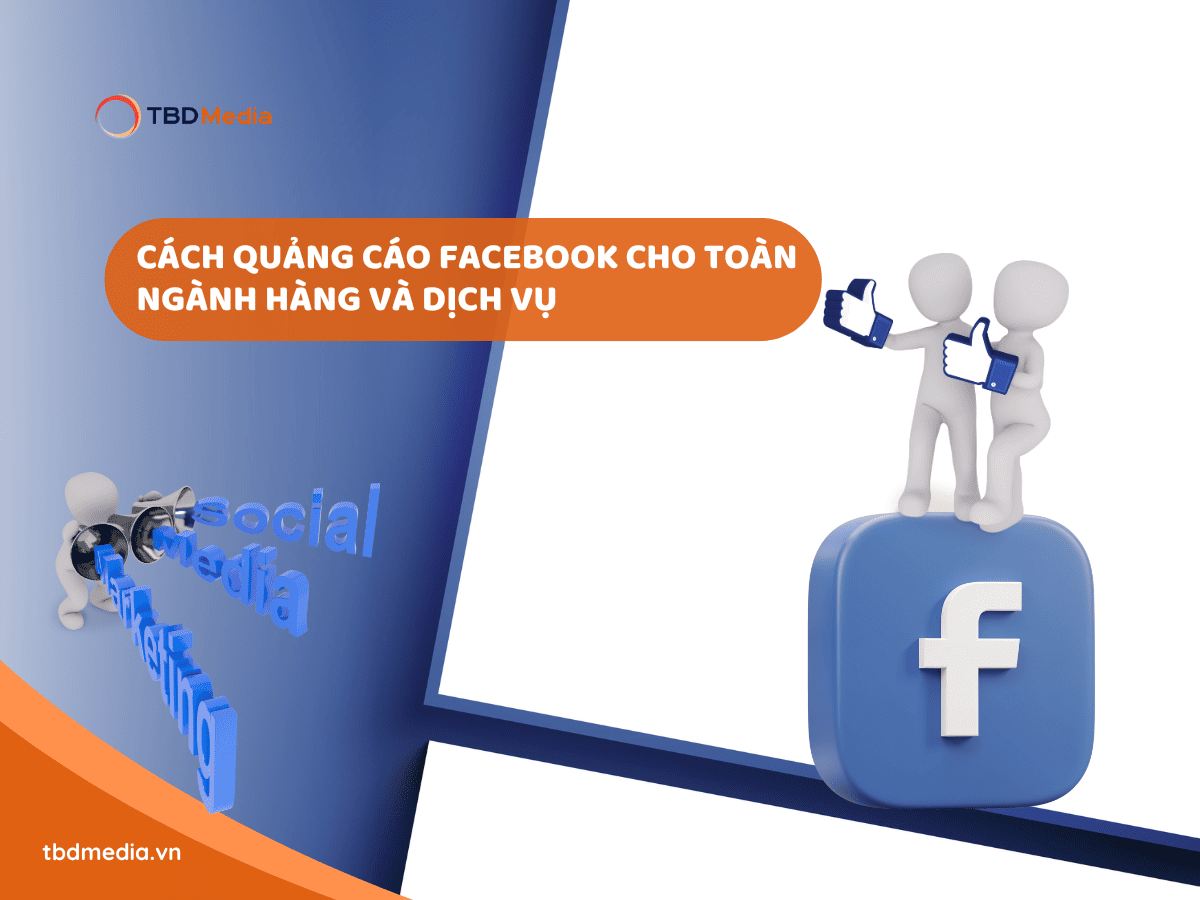 Cách Quảng Cáo Facebook Cho Toàn Ngành Hàng Và Dịch Vụ