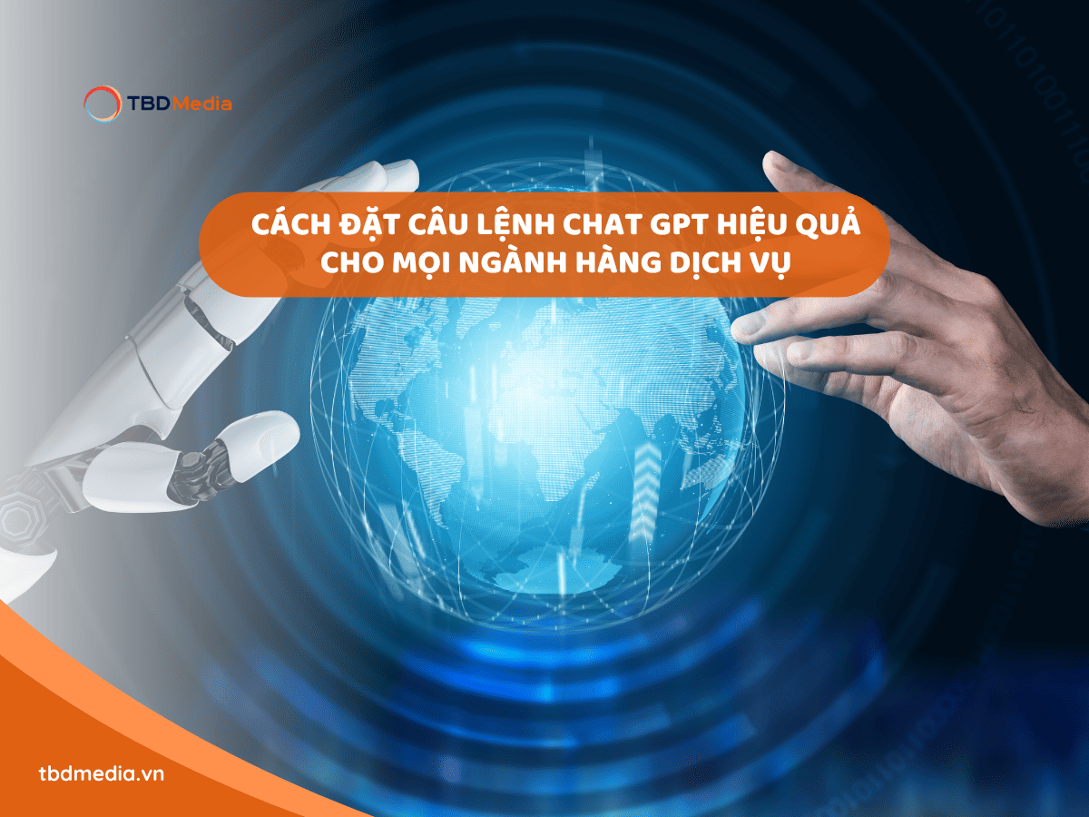 Cách đặt câu lệnh Chat GPT hiệu quả cho mọi ngành hàng dịch vụ
