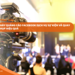 Cách Chạy Quảng Cáo Facebook Dịch Vụ Tổ Chức Sự Kiện Và Quay Chụp Hiệu Quả