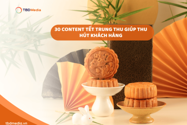 30 content Tết trung thu giúp thu hút khách hàng