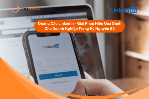 Quảng Cáo LinkedIn – Giải Pháp Hiệu Quả Dành Cho Doanh Nghiệp